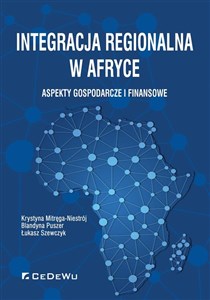 Obrazek Integracja regionalna w Afryce Aspekty gospodarcze i finansowe