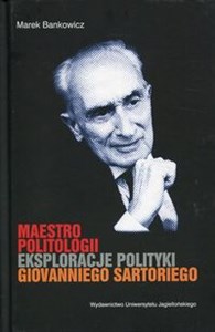 Obrazek Maestro politologii Eksploracje polityki Giovanniego Sartoriego