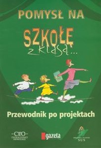 Obrazek Pomysł na szkołę z klasą Przewodnik po projektach