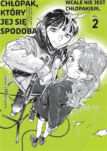 Obrazek Chłopak, który jej się spodobał wcale nie jest chłopakiem. Tom 2