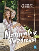 Naturalnie... - Agnieszka Cegielska -  polnische Bücher