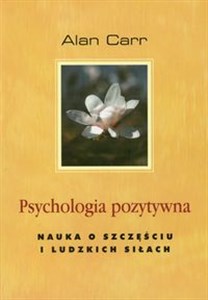 Obrazek Psychologia pozytywna Nauka o szczęściu i ludzkich siłach