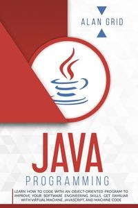 Bild von Java Programming Learn How to Code With an Object-Oriented Program to Improve Your Software Engineering Skills. Get Familiar with Virtual Machine, JavaScript, and Machine Code