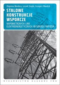 Obrazek Stalowe konstrukcje wsporcze napowietrznych linii elektroenergetycznych wysokiego napięcia Projektowanie według norm europejskich.