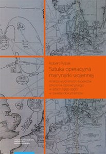 Bild von Sztuka operacyjna marynarki wojennej Analiza wybranych aspektów szkolenia operacyjnego w latach 1955–1990 w świetle dokumentów