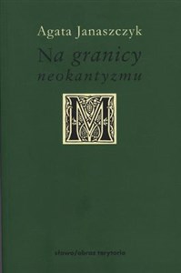 Obrazek Na granicy neokantyzmu O filozofii Hansa Vaihingera