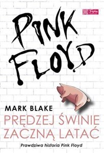 Obrazek Pink Floyd. Prędzej świnie zaczną latać. Prawdziwa historia Pink Floyd.