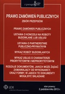 Obrazek Prawo zamówień publicznych Zbiór przepisów Prawo zamówień publicznych. Ustawa o koncesji na roboty budowlane lub usługi. Ustawa o partnerstwie publiczno-prywatnym. Wykaz robót budowlanych. Wykaz usług o charakterze priorytetowym i niepriorytetowym