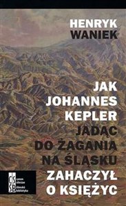 Obrazek Jak Joahnnes Kepler jadąc do Żagania na Śląsku zahaczył o księżyc