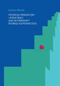 Bild von Potencjał produkcyjny i rynek pracy jako determinanty rozwoju gospodarczego