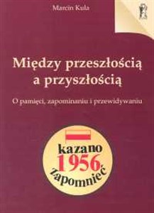 Bild von Między przeszłością a przyszłością O pamięci zapominaniu i przewidywaniu