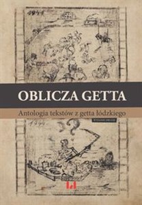 Obrazek Oblicza getta Antologia literatury z getta łódzkiego. Wydanie drugie