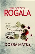 Polska książka : Dobra matk... - Małgorzata Rogala