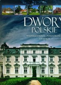 Bild von Dwory polskie Najpiękniejsze posiadłości ziemskie