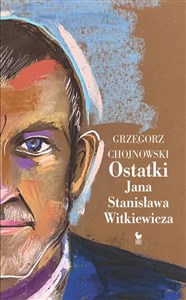 Obrazek Ostatki Jana Stanisława Witkiewicza