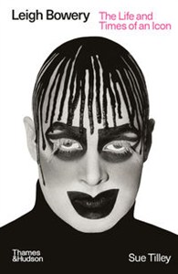 Obrazek Leigh Bowery The Life and Times of an Icon