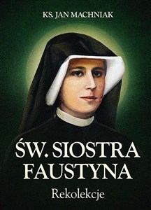 Obrazek Rekolekcje Św. Siostra Faustyna
