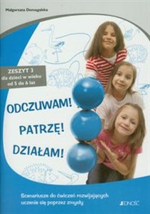 Bild von Odczuwam Patrzę Działam Zeszyt 3 dla dzieci w wieku 5-6 lat. Scenariusze do ćwiczeń rozwijających uczenie się poprzez zmysły.