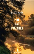 Zobacz : 10 lat póź... - Beata Turlik