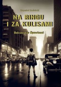 Obrazek Na ringu i za kulisami Bokserskie opowieści