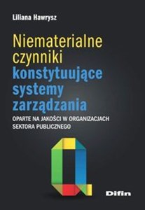 Obrazek Niematerialne czynniki konstytuujące systemy zarządzania oparte na jakości w organizacjach sektora publicznego