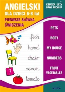 Bild von Angielski dla dzieci 6-8 lat. Pierwsze słówka. Ćwiczenia Zeszyt 2 Pets. Body. My house. Numbers. Fruit. Vegetables