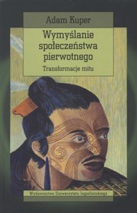 Obrazek Wymyślanie społeczeństwa pierwotnego Transformacje mitu