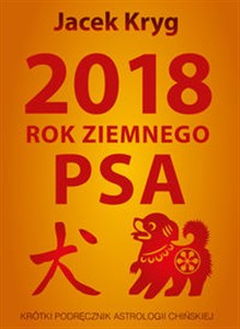 Obrazek 2018 Rok Ziemnego Psa Krótki podręcznik astrologii chińskiej