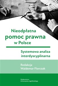 Obrazek Nieodpłatna pomoc prawna w Polsce Systemowa analiza interdyscyplinarna