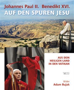 Bild von Johannes Paul II Benedikt XVI Auf den Spuren Jesu Aus dem Heiligen Land in den Vatikan