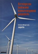 Zeige Details für Strategiczne budowanie konkurencyjności gospodarki Strategicz... - Elżbieta Małgorzata Jagiełło - buch auf polnisch