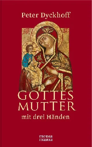 Obrazek DYCKHOFF, P: GOTTESMUTTER MIT DREI HÄNDEN