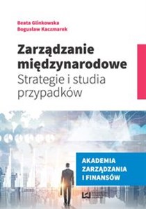 Obrazek Zarządzanie międzynarodowe Strategie i studia przypadków