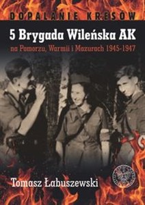 Bild von 5 Brygada Wileńska AK na Pomorzu, Warmii i Mazurach 1945-1947