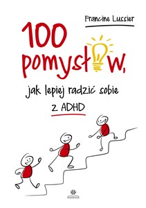 Obrazek 100 pomysłów jak lepiej radzić sobie z ADHD