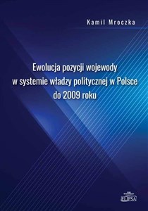 Obrazek Ewolucja pozycji wojewody w systemie władzy politycznej w Polsce do 2009 roku