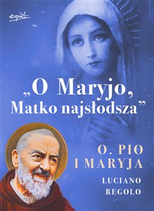 Obrazek O Maryjo Matko najsłodsza Ojciec Pio i Maryja
