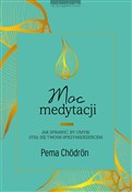 Książka : Moc medyta... - Pema Chodron