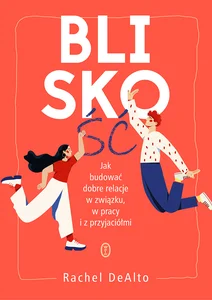Obrazek Bliskość Jak zbudować dobre relacje w związku, w pracy i z przyjaciółmi
