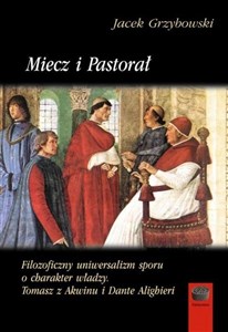 Bild von Miecz i pastorał Filozoficzny uniwersalizm sporu o charakter władzy. Tomasz z Akwinu i Dante Alighieri