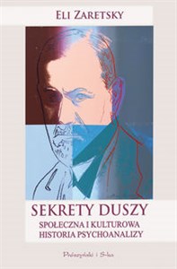 Obrazek Sekrety duszy Społeczna i kulturowa historia psychoanalizy