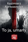 Zobacz : To ja, uma... - Kazimierz Korkozowicz