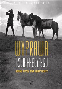 Obrazek Wyprawa Tschiffely'ego Konno przez dwa kontynenty