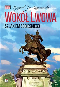 Bild von Wokół Lwowa Szlakiem Sobieskiego