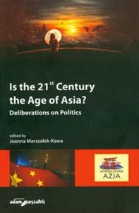 Obrazek Is the 21st century the age of Asia? Deliberations on politics