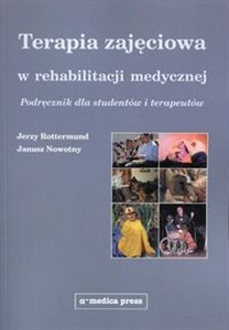 Obrazek Terapia zajęciowa w rehabilitacji medycznej Podręcznik dla studentów i terapeutów