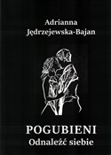 Pogubieni ... - Adrianna Jędrzejewska-Bajdan - buch auf polnisch 