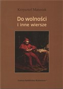 Zobacz : Do wolnośc... - Krzysztof Matusiak