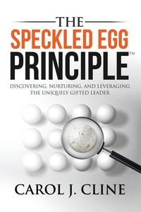 Bild von The Speckled Egg Principle Discovering, Nurturing, and Leveraging the Uniquely Gifted Leader