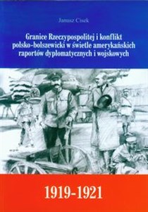 Bild von Granice Rzeczypospolitej i konflikt polsko-bolszewicki w świetle amerykańskich raportów dyplomatycznych i wojskowych 1919-1921